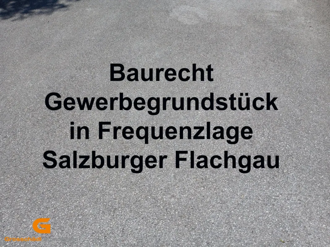 Baurecht Gewerbegrund in Frequenzlage im Salzburger Flachgau - Bild 1